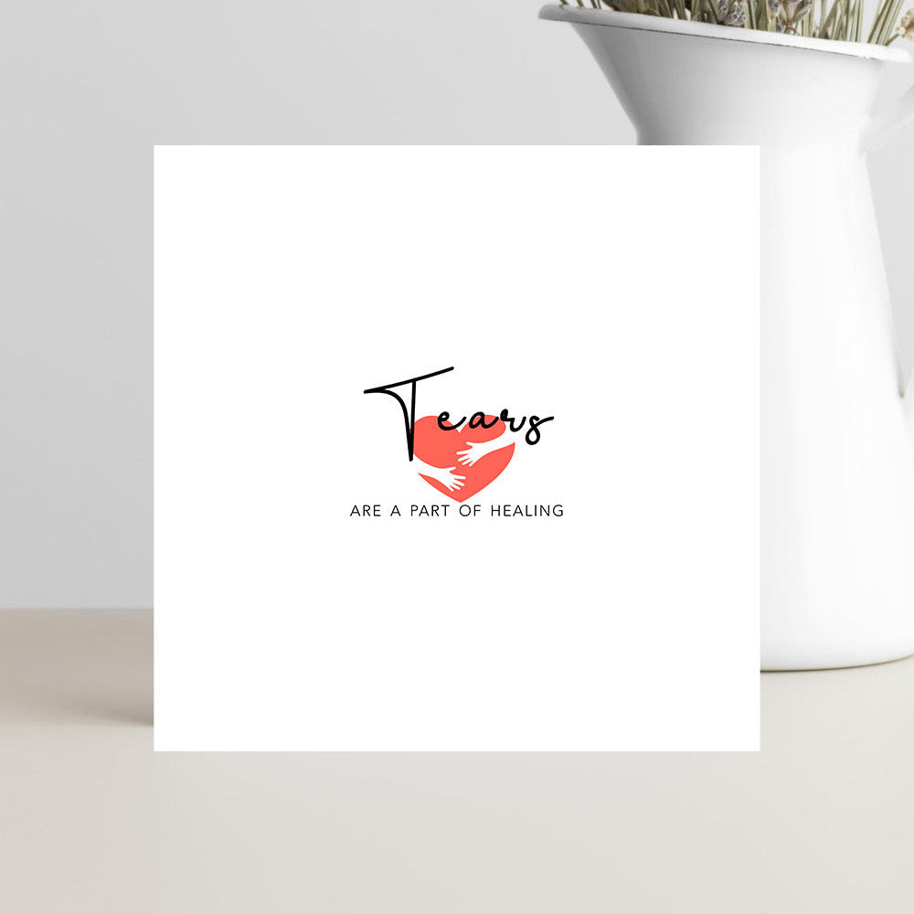 A minimalist condolence greeting card displaying the message “Tears Are a Part of Healing” in elegant lettering, placed on a soft neutral background with a calm, comforting atmosphere.
