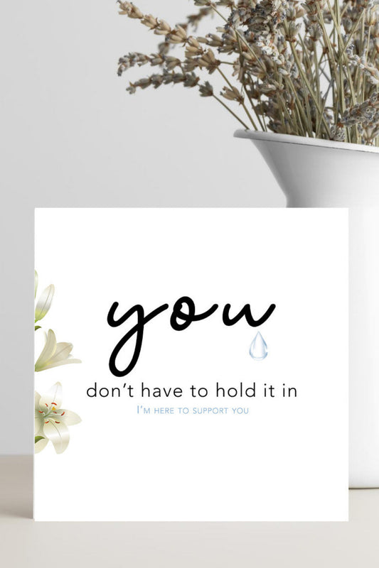 Sympathy Card Of Condolence – You Don't Have to Hold It In