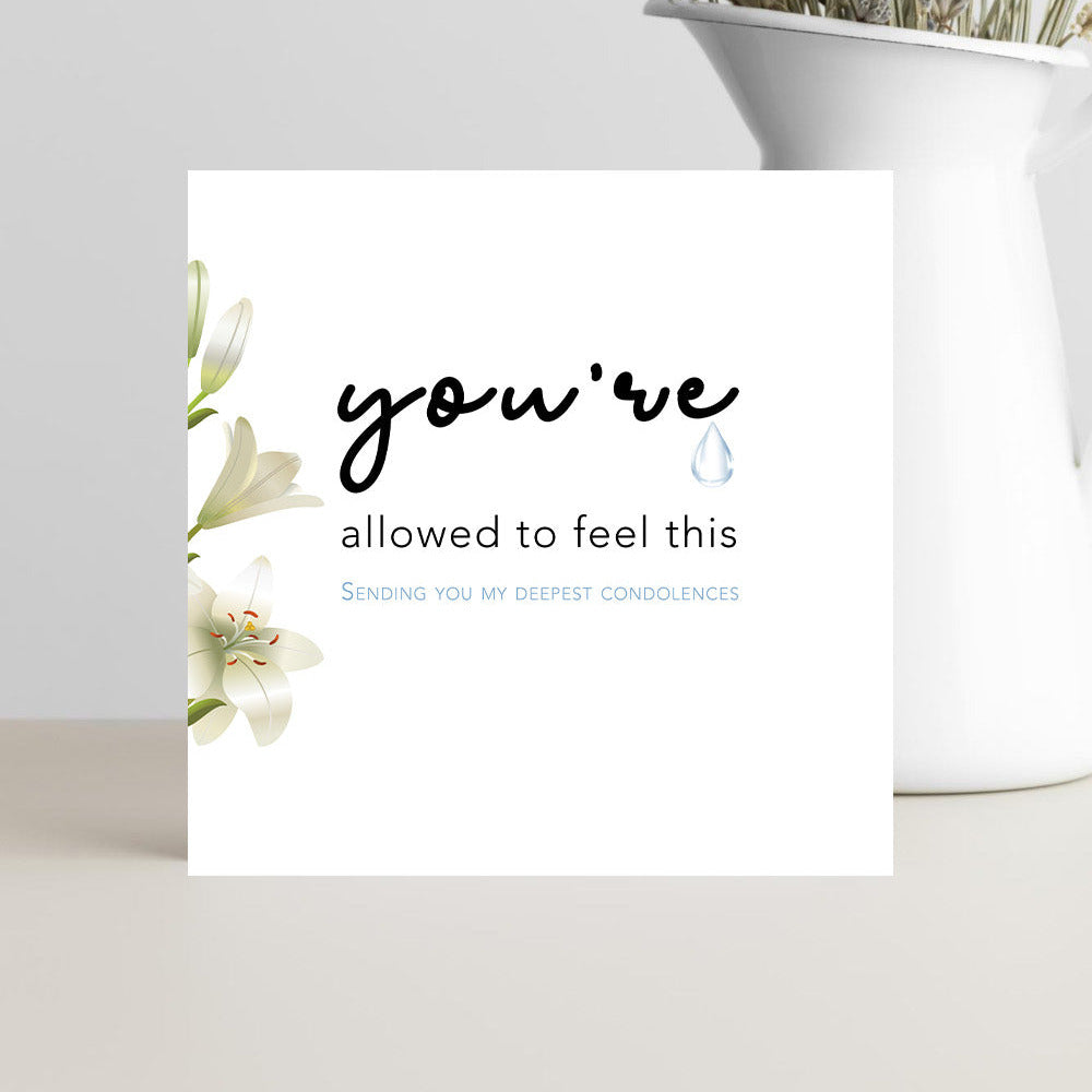 Minimalist sympathy card featuring the message "You're allowed to feel this. Sending you my deepest condolences" for grief, bereavement, loss, and support.