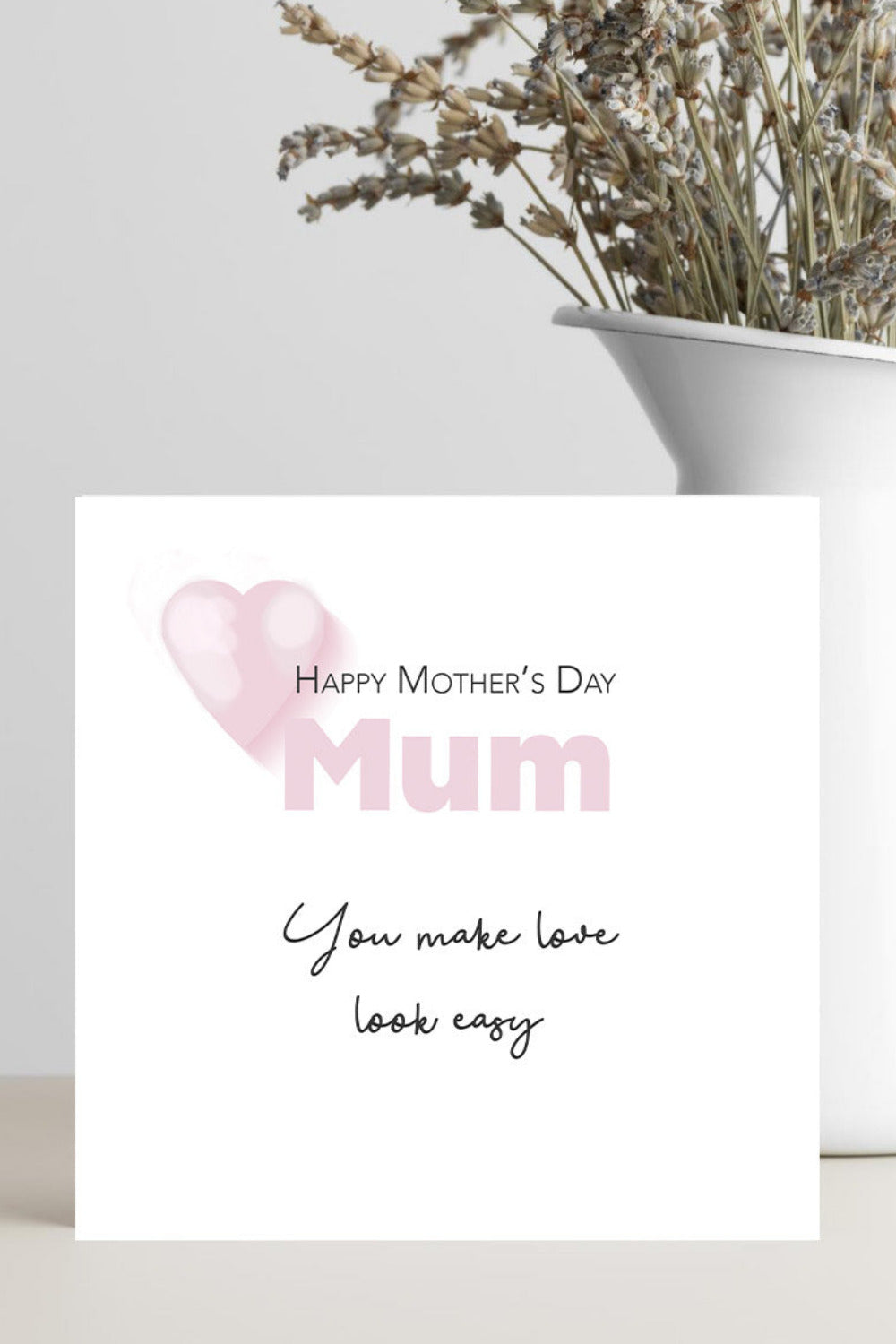 Mother’s Day card for mum with the words you make love look easy