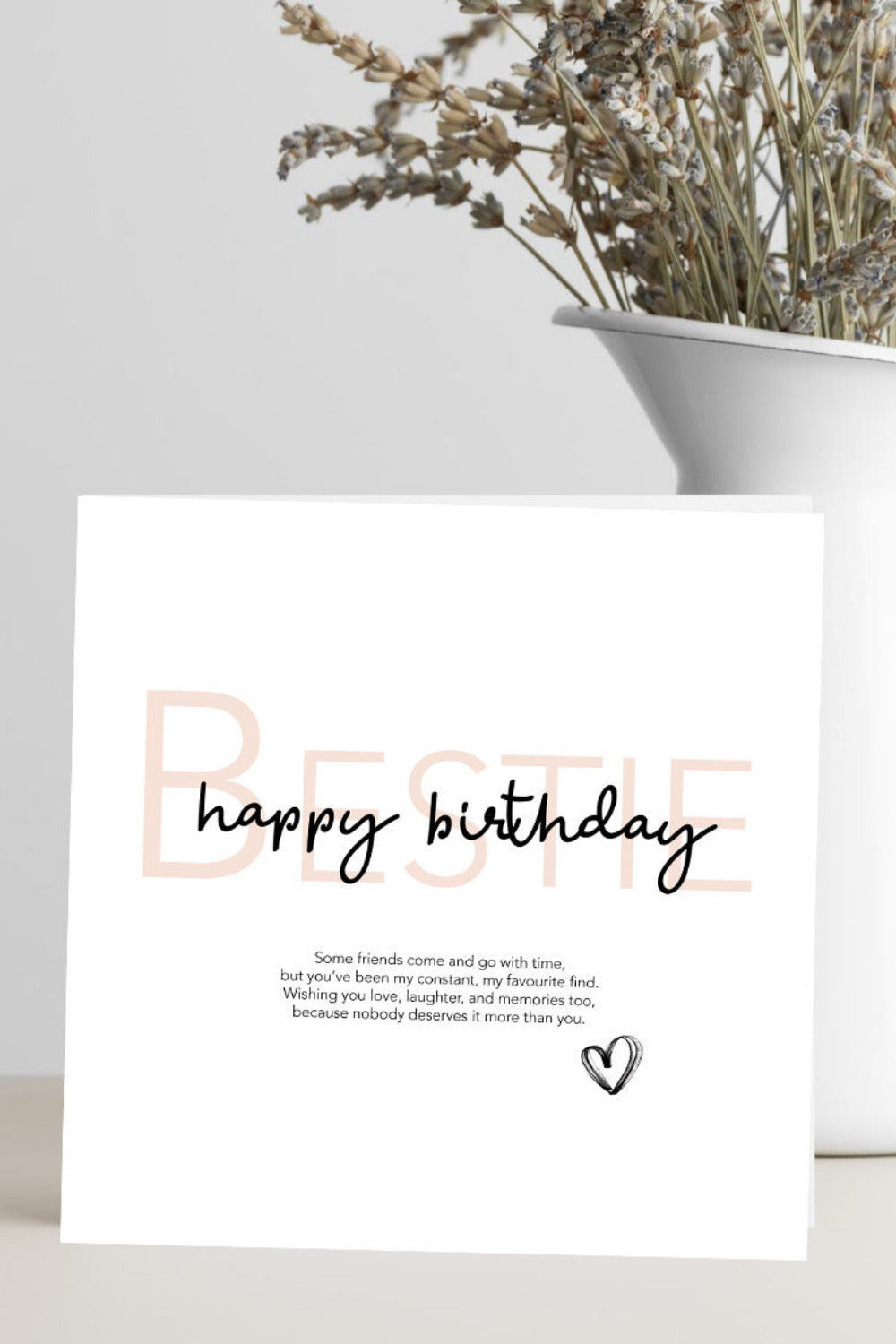 Best friend birthday card featuring the verse "Some friends come and go with time, but you've been my constant, my favourite find" celebrating friendship, memories, and a strong bond.