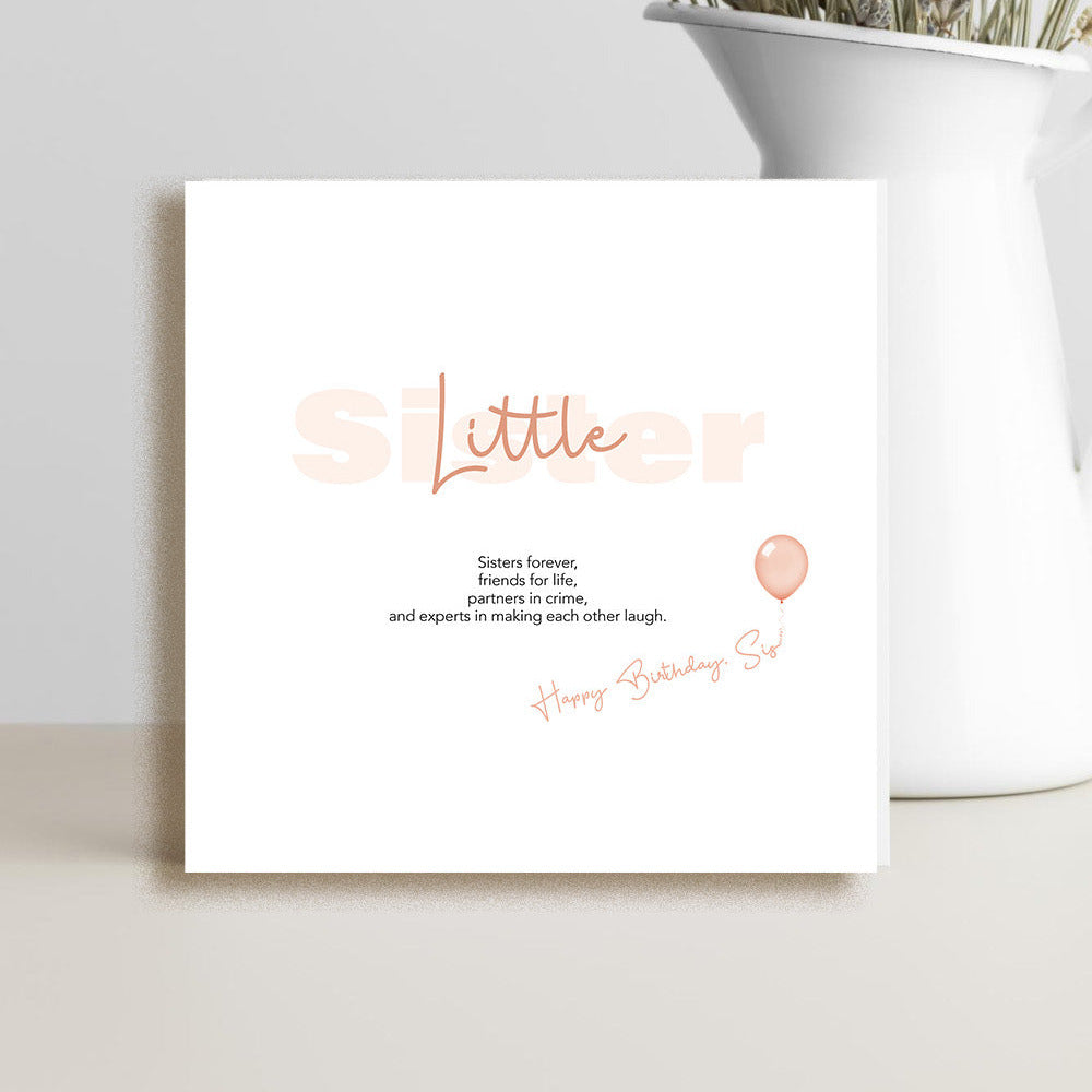 Little sister birthday card featuring a fun message about sisters forever, friends for life, partners in crime and making each other laugh.