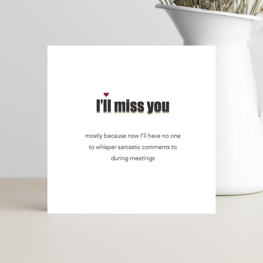 Simple I'll miss you leaving card for a work colleague with a funny caption.